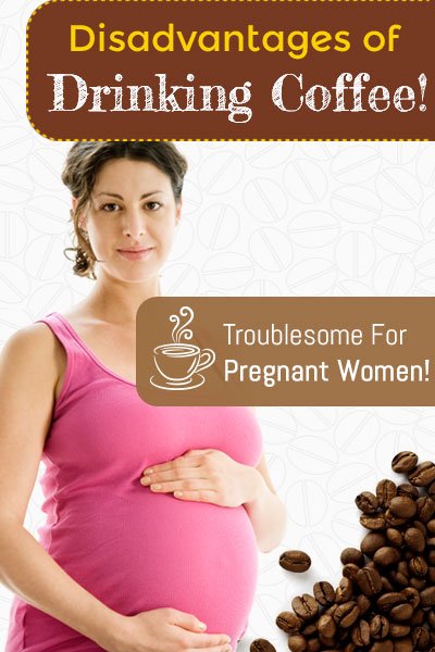 Bad Effect Of Coffee For Pregnant Women