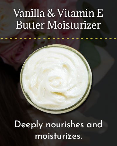 Vanilla and Vitamin E Butter Moisturizer
