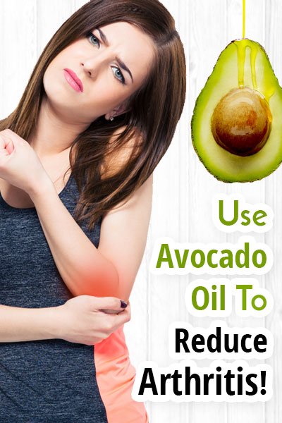 Avocado Oil Reduces Symptoms Of Arthritis