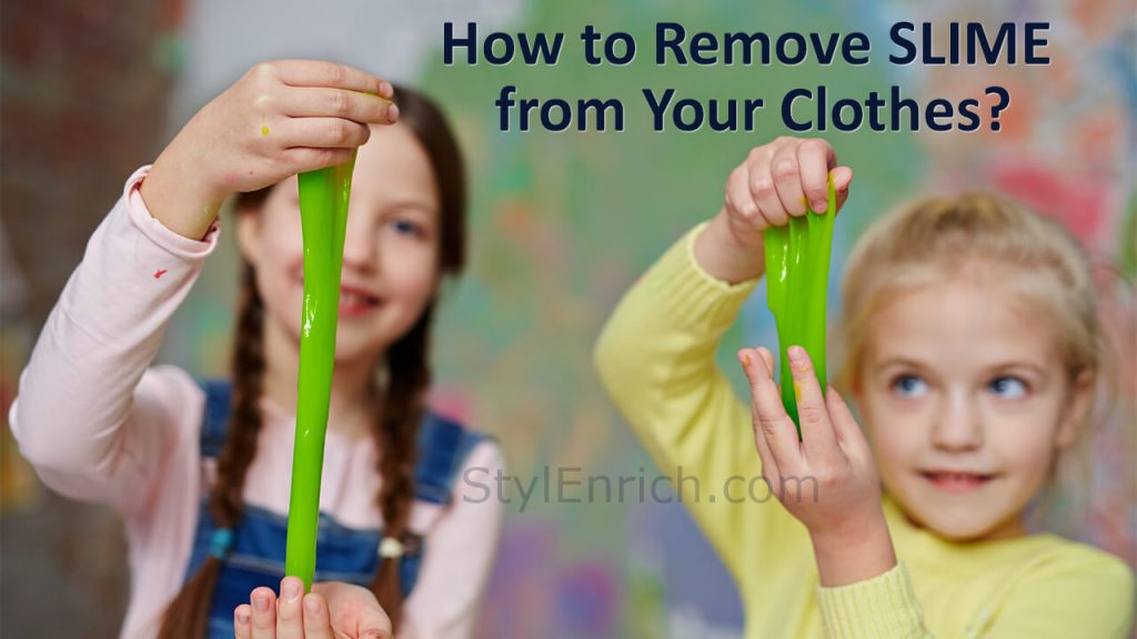 How to Get Slime Out of Clothes with Quick and Easy Hacks?